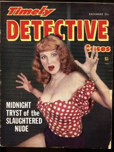 Timely Detective Cases Magazine December 1949-Slaughtered Nude-True Crime