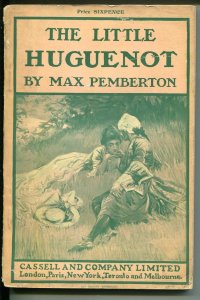 Little Huguenot 1908-Cassell-Max Pemberton-Christopher Clark-U.K.-VG