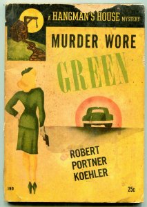 Murder Wore Green by Robert Portner Koehler- Hangman's Mystery #11 1952