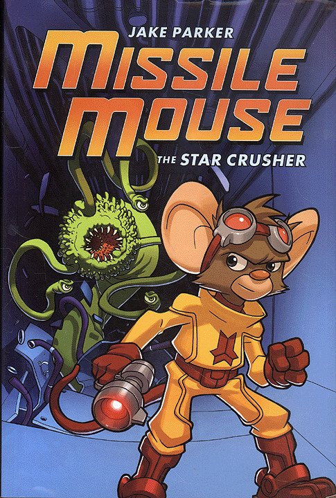 MISSILE MOUSE: STAR CRUSHER HC (2010 Series) #1 Near Mint