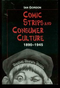 COMIC STRIPS AND CONSUMER CULTURE: 1890-1945 HARDCOVER VF/NM