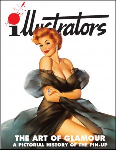 ILLUSTRATORS: THE ART OF GLAMOUR A PICTORIAL HISTORY OF THE PIN-UP