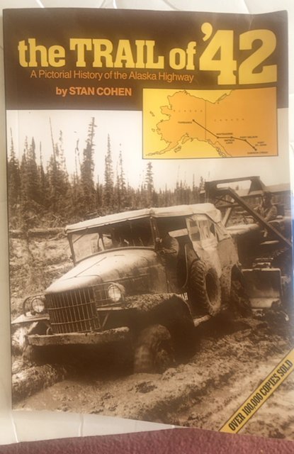 The Trail of ‘42- story of Alaska Highway 112p 2012