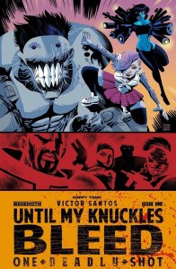 UNTIL MY KNUCKLES BLEED: ONE DEADLY SHOT #1 COVER A SANTOS - BEHEMOTH - 2022