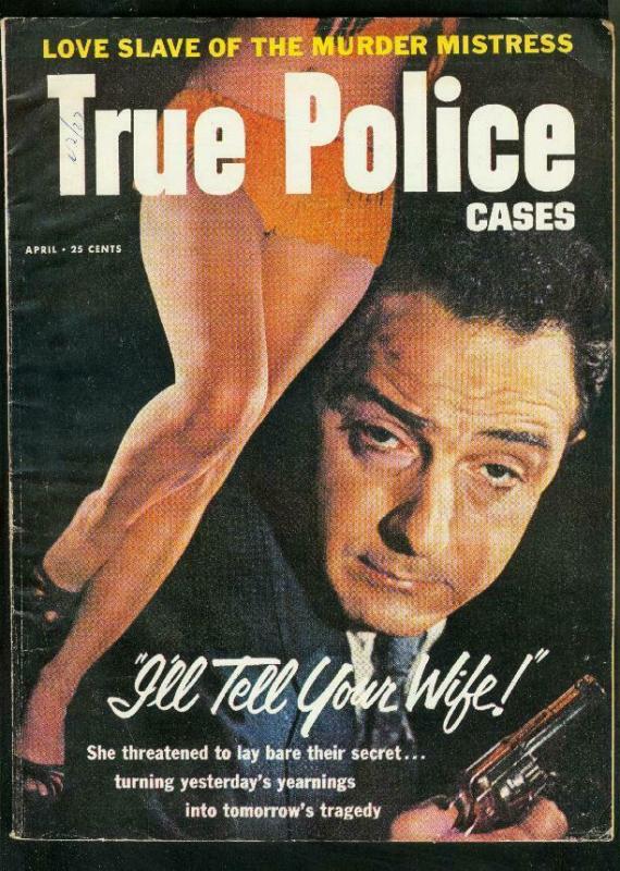 TRUE POLICE CASES-APRIL 1957-MAD BOMBER-STEPHEN NASH-CAGE OF LUST VG