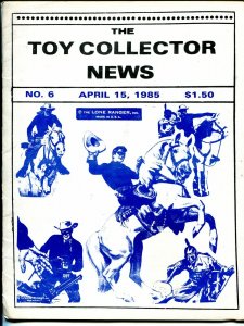 Toy Collector News #6 4/15/1985-Lone Ranger-Marx play set-Marvel-DC-FN