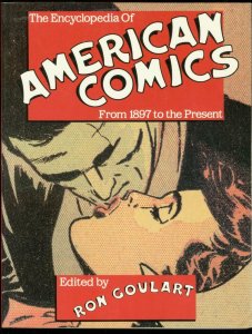 ENCYCLOPEDIA OF AMERICAN COMICS:1897-PRESENT-GOULART'90 FN