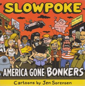 Slowpoke: America Gone Bonkers TPB #1 VF/NM ; Alternative | Jen Sorensen