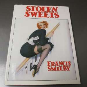 1981 STOLEN SWEETS by Francis Smilby 1sr Ed. HC/DJ VF+/FVF
