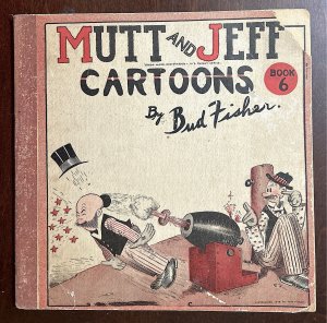 Mutt and Jeff Cartoons by Bud Fisher Book 6 FR 1.0 Cupples & Leon 1919