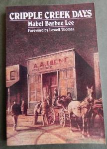 Cripple Creek Days by Mabel Barbee Lee abt CO Gold Rush