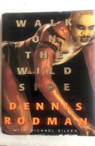 Walk on the wild side  Autographed Dennis Rodma