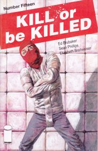 Kill or Be Killed #15 VF/NM ; Image | Ed Brubaker