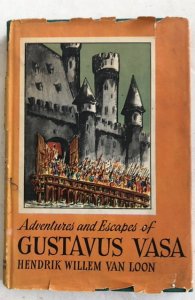 Adventures in escapes of Gustavus Vasa 1945 Van Loon great illustrations