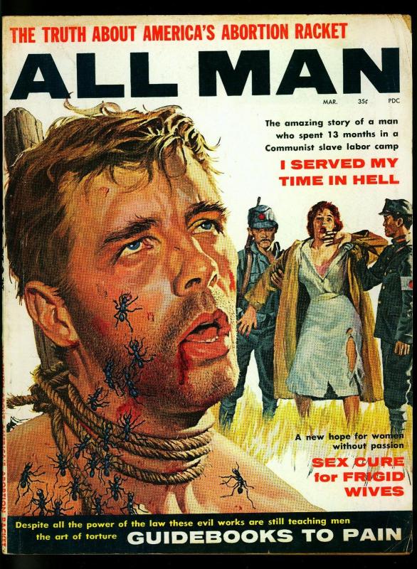 All Man Pulp Magazine March 1961- Ant Torture cover- Frigid Wives- Abortion VG