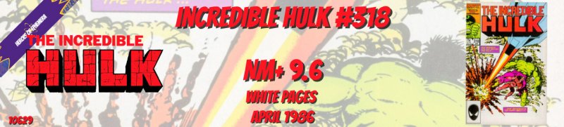 Incredible Hulk 318 NM+ 9.6 Byrne Marvel 1986