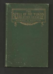 1917 The Spell of the Yukon and Other Verses: Robert Service