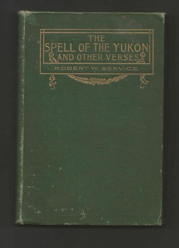 1917 The Spell of the Yukon and Other Verses: Robert Service