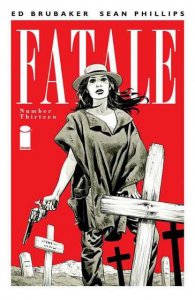 FATALE #13 NM BRUBAKER PHILLIPS IMAGE