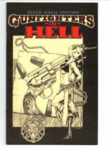 Gunfighters in Hell #1 Black Magic Edition - weird western horror -Tim Vigil- NM