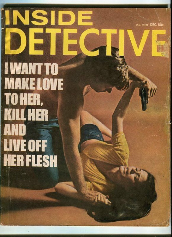 INSIDE DETECTIVE-DEC/1972-LOVE HER-KILL HER-EAT HER-HUNTED-SLAUGHTER IN PAR G 