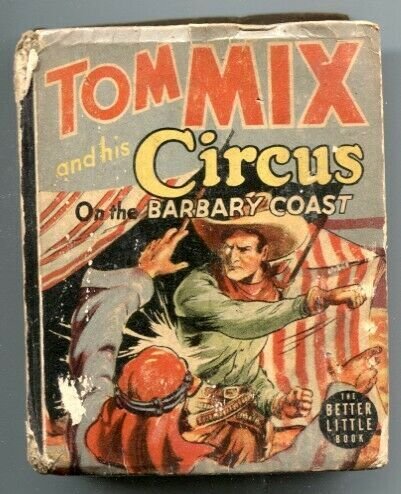 Tom Mix and His Circus On The Barbary Coast Big Little Book 1940 