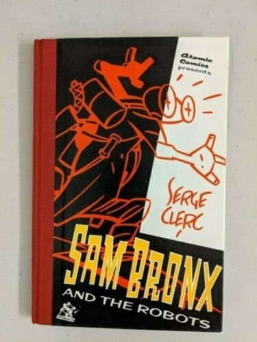 Sam Bronx and the Robots Hardcover 1989 Serge Ceric Atomic Comics Presents 