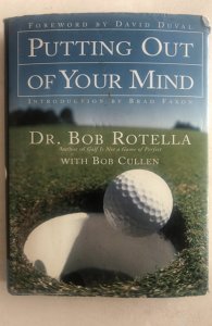 Putting out of your mind Rotella 2001 great golf book