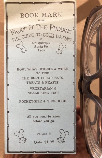 Proof o’ the pudding- guide to good eating(Vol2) bookmark,Taos(NM)1960?