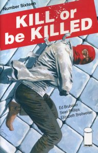 Kill or Be Killed #16 VF/NM ; Image | Ed Brubaker