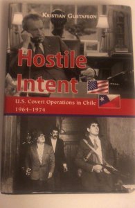 Hostile intent US covert operations in Chile 1964–1974 315p