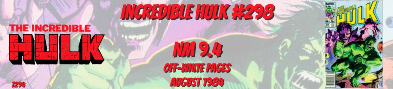 Incredible Hulk 298 NM 9.4 Marvel 1984