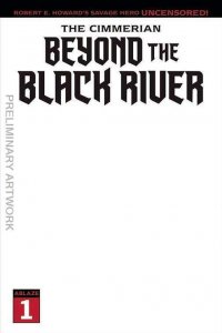 Cimmerian, The: Beyond the Black River #1E VF/NM ; Ablaze | Conan Blank