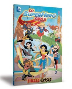 DC Super Hero Girls Tp Vol 01 Finals Crisis DC Comics Softcover