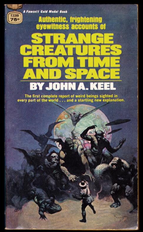 Keel, John A: Strange Creatures from Time and Space.. Gol...