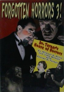 Forgotten Horrors 3: Dr. Turner's House of Horrors By Michael H. Price
