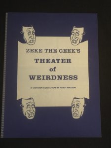 ZEKE THE GEEK'S THEATER OF WEIRDNESS A Cartoon Collection by Randy Maxson