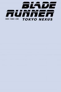 Blade Runner Tokyo Nexus #1 Titan Books Blank Variant Cover F PRESALE 7/31/24