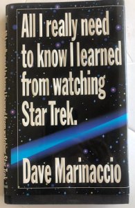 All I  really need2know I learned  watching Star Trek,C all my  books