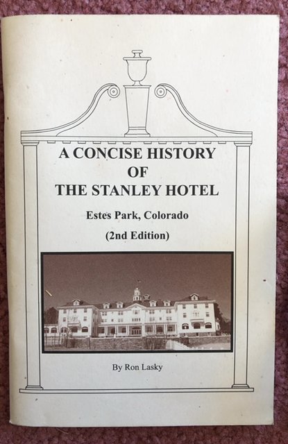 The concise history of the Stanley Hotel Estes Park, CO second edition(Shining!)