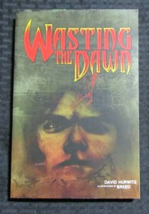 2005 WASTING THE DAWN by David Hurwitz SC FN+ 6.5 1st IDW