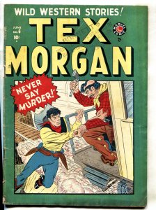 TEX MORGAN #6 comic book 1948-MARVEL-Golden-Age