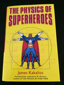 THE PHYSICS OF SUPERHEROES by James Kakalios, Hardcover