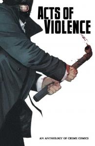 Acts of Violence: An Anthology of Crime Comics