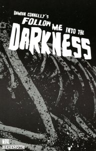 Follow Me Into The Darkness #4 2022 Connelly Cover B Behemoth H10