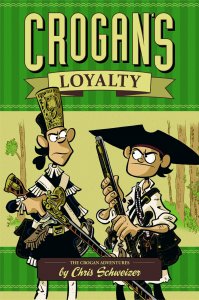 Crogan's Loyalty by Chris Schweizer (Hardcover) The Grogan Adventures