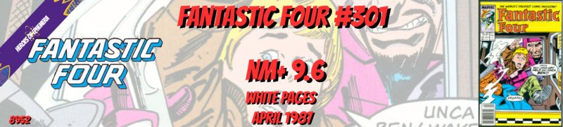 Fantastic Four 301 NM+ 9.6 Marvel 1987