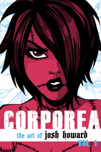 Corporea:  The Art of Josh Howard Volume #1