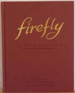 FIREFLY - A CELEBRATION, HC, 1st Edition 3rd print, 2012, Joss Whedon, Serenity