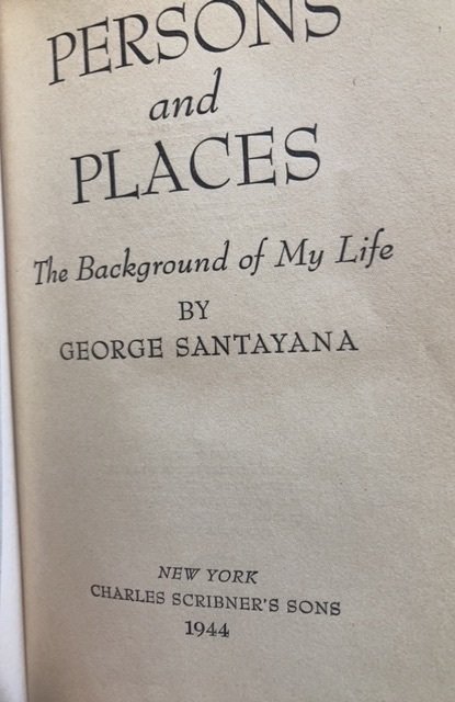 Persons And places,Geo. SANTAYANA, 1944.